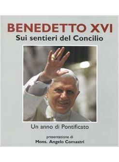BENEDETTO XVI SUI SENTIERI DEL CONCILIO UN ANNO DI PONTIFICATO