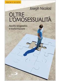 OLTRE L'OMOSESSUALITA' ASCOLTO TERAPEUTICO E TRASFORMAZIONE