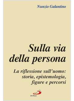SULLA VIA DELLA PERSONA LA RIFLESSIONE SULL'UOMO STORIA EPISTEMOLOGIA FIGURE 
