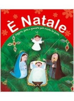 E' NATALE LEGGERE FARE E GIOCARE PER VIVERE LA FESTA