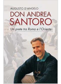 DON ANDREA SANTORO UN PRETE TRA ROMA E L'ORIENTE