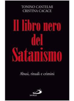 IL LIBRO NERO DEL SATANISMO ABUSI RITUALI E CRIMINI