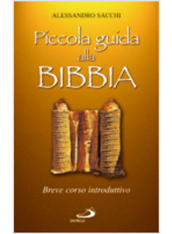 PICCOLA GUIDA ALLA BIBBIA. BREVE CORSO INTRODUTTIVO