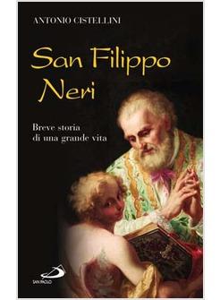 SAN FILIPPO NERI BREVE STORIA DI UNA GRANDE VITA