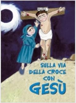 SULLA VIA DELLA CROCE CON GESU