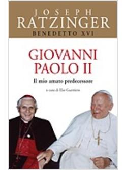 GIOVANNI PAOLO II IL MIO AMATO PREDECESSORE LE RAGIONI DELLA SCELTA CONTRO LA G