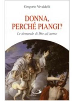 DONNA PERCHE PIANGI? LE DOMANDE DI DIO ALL'UOMO