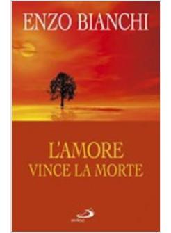 AMORE VINCE LA MORTE (L') COMMENTO ESEGETICO-SPIRITUALE ALLE LETTERE DI GIOVANNI