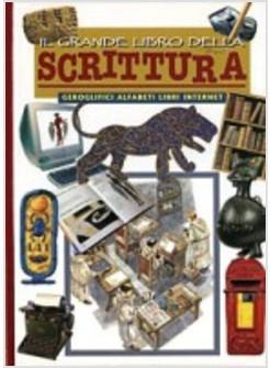 GRANDE LIBRO DELLA SCRITTURA (IL) GEROGLIFICI ALFABETI LIBRI E INTERNET