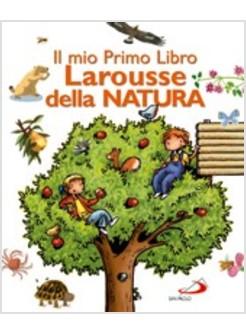 MIO PRIMO LIBRO LAROUSSE DELLA NATURA (IL)