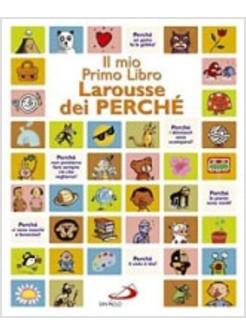 MIO PRIMO LIBRO LAROUSSE DEI PERCHE' (IL)