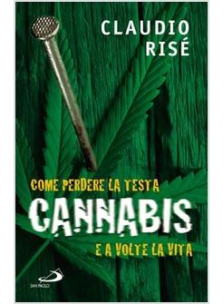 CANNABIS COME PERDERE LA TESTA E A VOLTE LA VITA