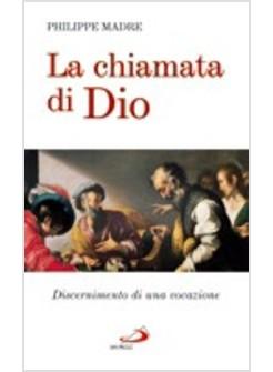 CHIAMATA DI DIO (LA) DISCERNIMENTO DI UNA VOCAZIONE