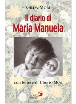 DIARIO DI MARIA MANUELA (IL) CON LETTERE DI UBERTO MORI