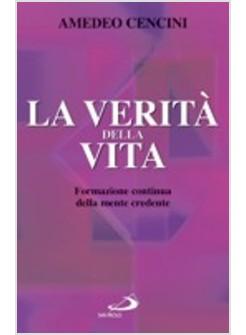 VERITA' DELLA VITA (LA) FORMAZIONE CONTINUA DELLA MENTE CREDENTE