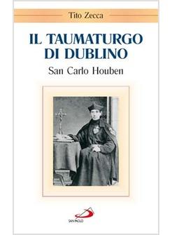 TAUMATURGO DI DUBLINO (IL) SAN CARLO HOUBEN (1821-1893)
