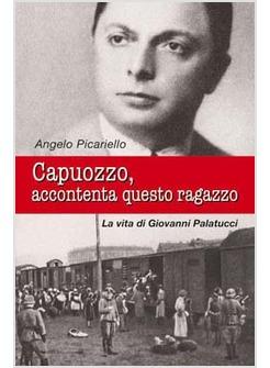 CAPUOZZO ACCONTENTA QUESTO RAGAZZO VITA DI PALATUCCI GIOVANNI