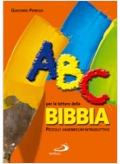 ABC PER LA LETTURA DELLA BIBBIA PICCOLO VADEMECUM INTRODUTTIVO