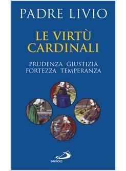VIRTU' CARDINALI PRUDENZA GIUSTIZIA FORTEZZA TEMPERANZA