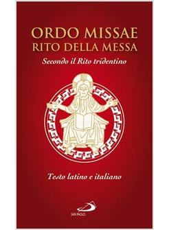 ORDO MISSAE RITO DELLA MESSA SECONDO IL RITO TRIDENTINO