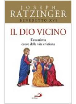 DIO VICINO (IL) L'EUCARISTIA CUORE DELLA VITA CRISTIANA