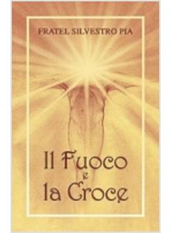 FUOCO E LA CROCE (IL)