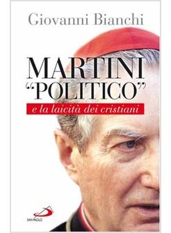 MARTINI POLITICO E LA LAICITA' DEI CRISTIANI