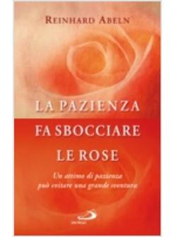 PAZIENZA FA SBOCCIARE LE ROSE (LA) 