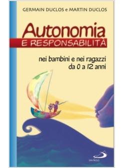 AUTONOMIA E RESPONSABILITA' NEI BAMBINI E NEI RAGAZZI DA 0 A 12 ANNI