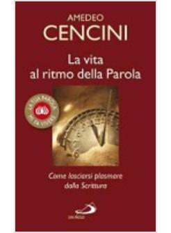 VITA AL RITMO DELLA PAROLA (LA) COME LASCIARSI PLASMARE DALLA SCRITTURA
