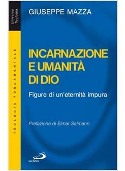 INCARNAZIONE E UMANITA' DI DIO FIGURE DI UN'ETERNITA' IMPURA