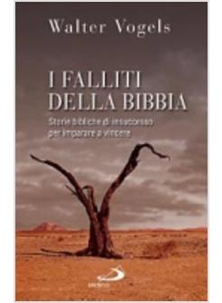 I FALLITI DELLA BIBBIA STORIE BIBLICHE DI INSUCCESSO PER IMPARARE A VINCERE