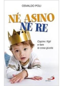 NE' ASINO NE' RE CAPIRE I FIGLI E FARE LA COSA GIUSTA