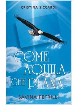 COME AQUILA CHE PLANA SAVINA PETRILLI 