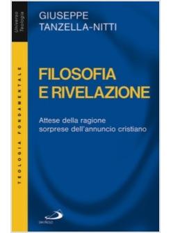 FILOSOFIA E RIVELAZIONE ATTESE DELLA RAGIONE SORPRESE DELL'ANNUNCIO CRISTIANO