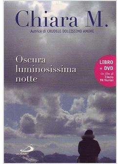 OSCURA LUMINOSISSIMA NOTTE CHIARA M.