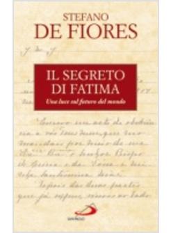 SEGRETO DI FATIMA (IL) UNA LUCE SUL FUTURO DEL MONDO
