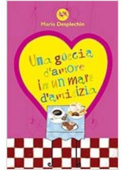 GOCCIA D'AMORE IN UN MARE DI AMICIZIA (UNA)
