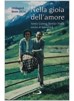 NELLA GIOIA DELL'AMORE SANTA GIANNA BERETTA MOLLA MADRE DI FAMIGLIA