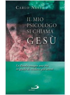MIO PSICOLOGO SI CHIAMA GESU' LA PAROLA INSEGNA UNA VIA