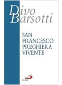 SAN FRANCESCO PREGHIERA VIVENTE