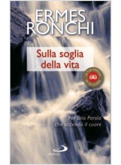 SULLA SOGLIA DELLA VITA PER UNA PAROLA CHE ACCENDA IL CUORE