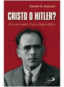 CRISTO O HITLER? VITA DEL BEATO FRANZ JAGERSTATTER