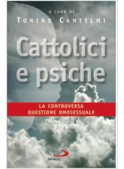 CATTOLICI E PSICHE LA CONTROVERSA QUESTIONE OMOSESSUALE