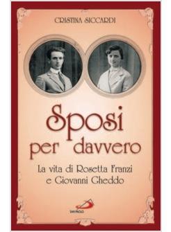 SPOSI PER DAVVERO LA VITA DI ROSETTA FRANZI E GIOVANNI GHEDDO