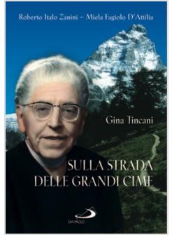 SULLA STRADA DELLE GRANDI CIME GINA TINCANI