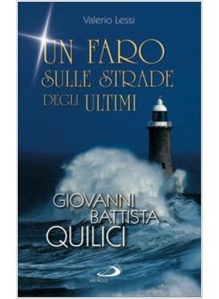 UN FARO SULLE STRADE DEGLI ULTIMI GIOVANNI BATTISTA QUILICI