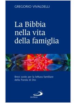 BIBBIA NELLA VITA DELLA FAMIGLIA (LA) BREVI SOSTE PER LA LETTURA FAMIGLIARE