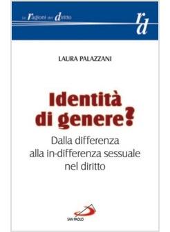 IDENTITA' DI GENERE DALLA SOFFERENZA ALLA IN-DIFFERENZA SESSUALE NEL DIRITTO