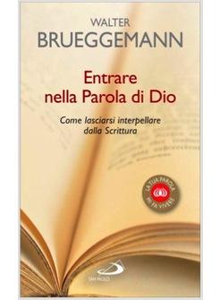 ENTRARE NELLA PAROLA DI DIO COME LASCIARSI INTERPELLARE DALLA SCRITTURA